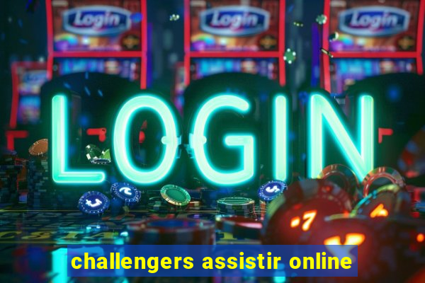 challengers assistir online